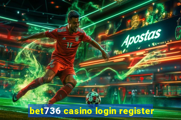 bet736 casino login register