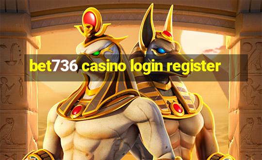 bet736 casino login register