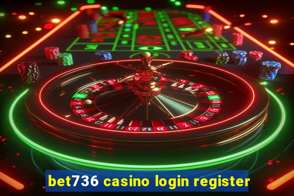 bet736 casino login register