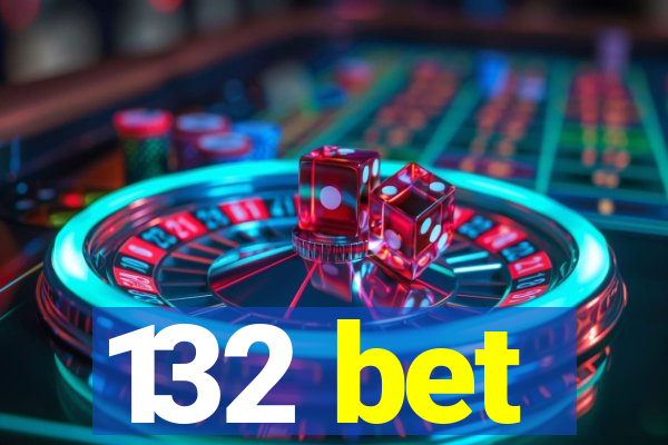 132 bet