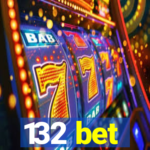 132 bet