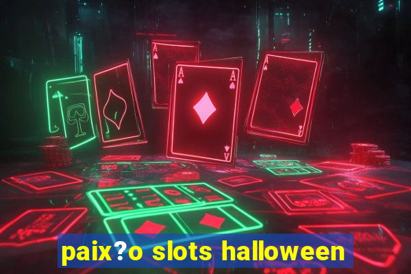 paix?o slots halloween