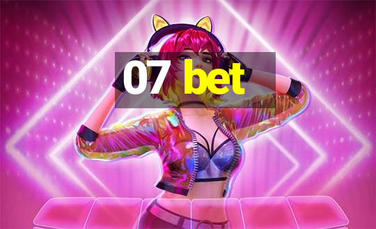 07 bet