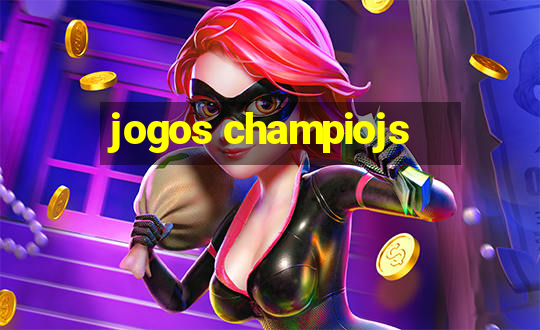 jogos champiojs