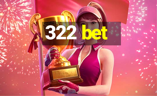 322 bet