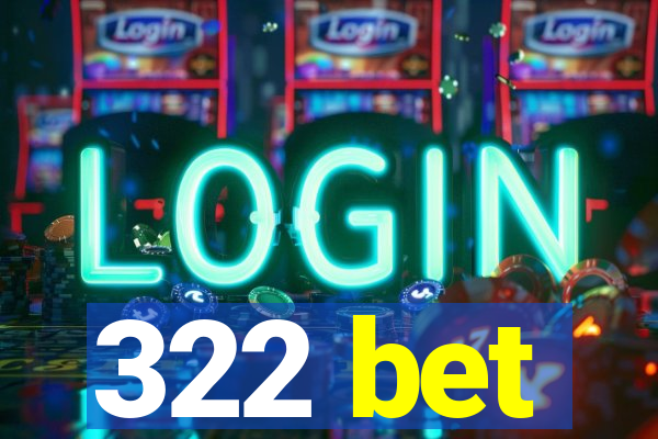 322 bet