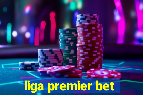 liga premier bet