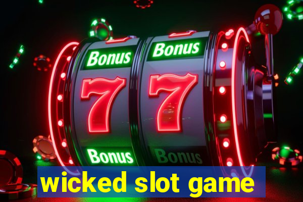 wicked slot game