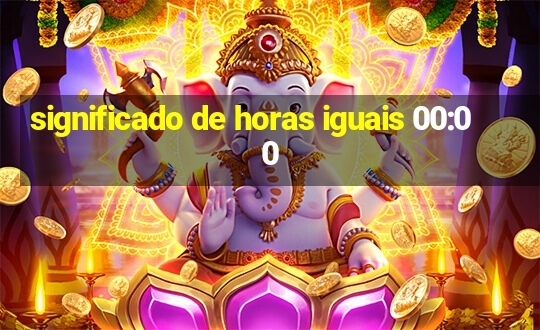 significado de horas iguais 00:00