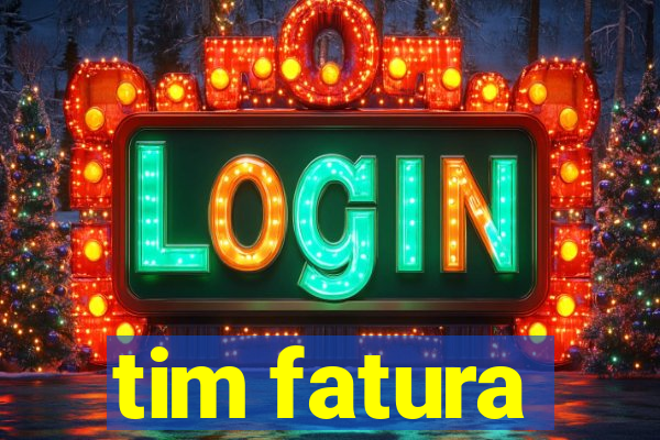 tim fatura