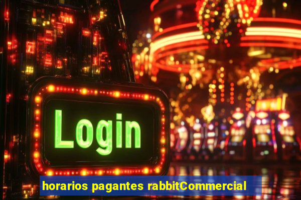 horarios pagantes rabbitCommercial