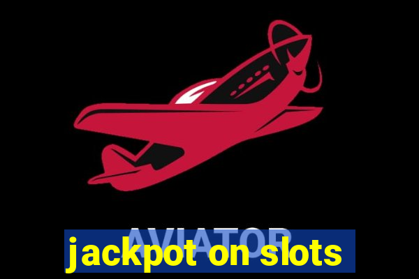 jackpot on slots