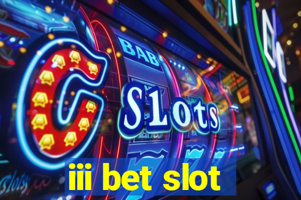 iii bet slot