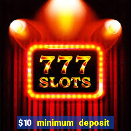 $10 minimum deposit online casino australia