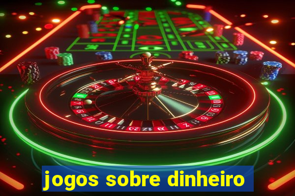 jogos sobre dinheiro