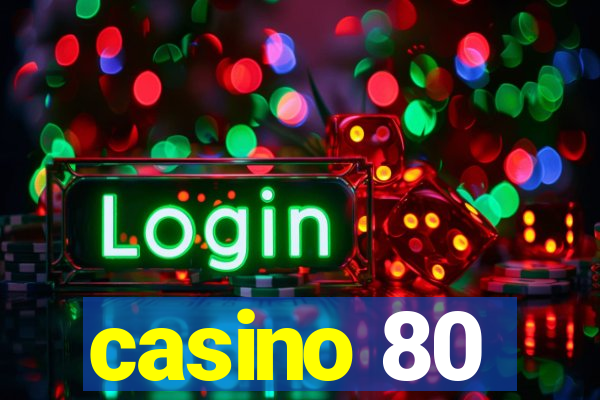 casino 80