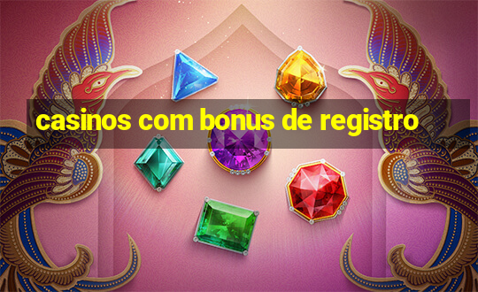 casinos com bonus de registro