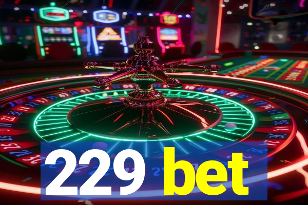 229 bet