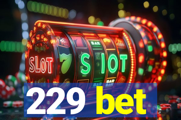 229 bet