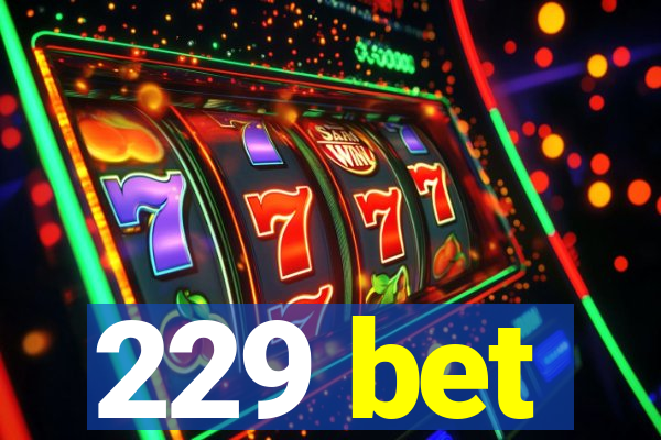 229 bet