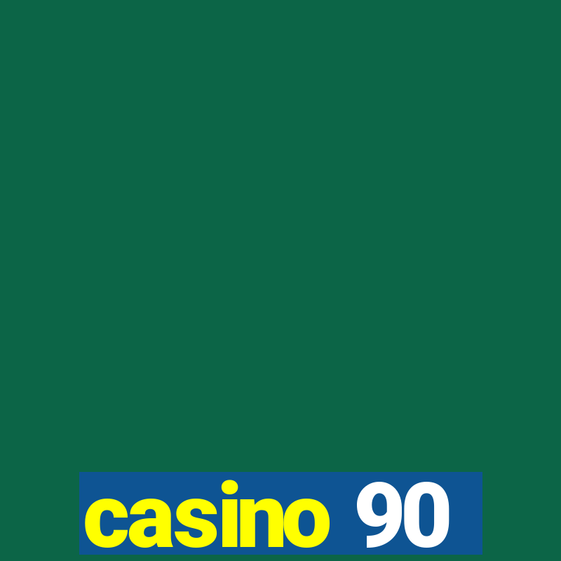 casino 90