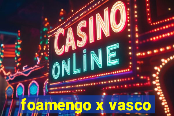 foamengo x vasco