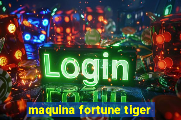 maquina fortune tiger