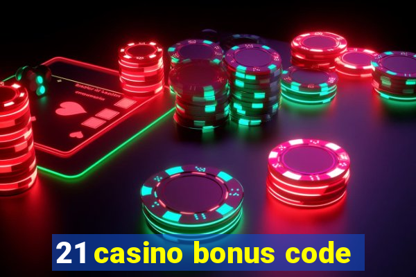 21 casino bonus code