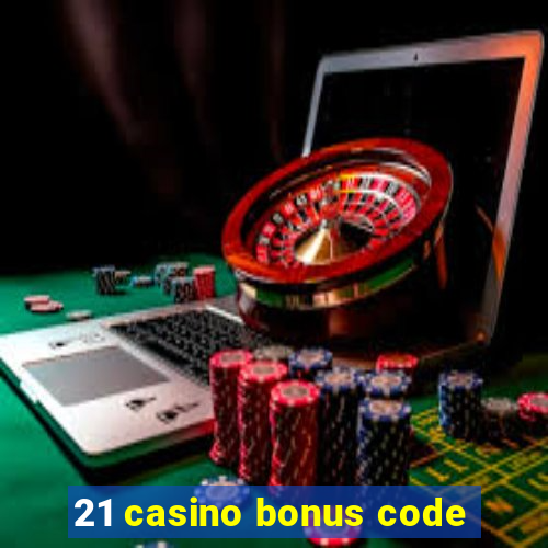 21 casino bonus code