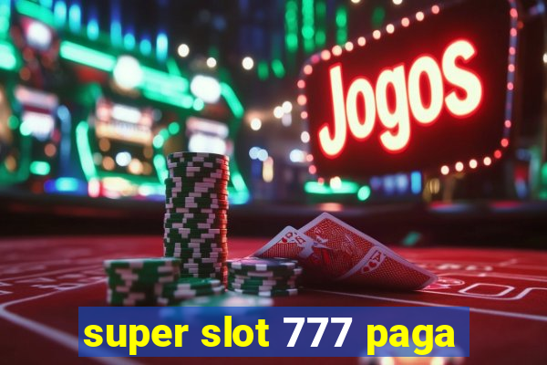 super slot 777 paga