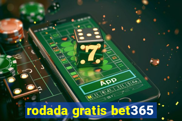 rodada gratis bet365