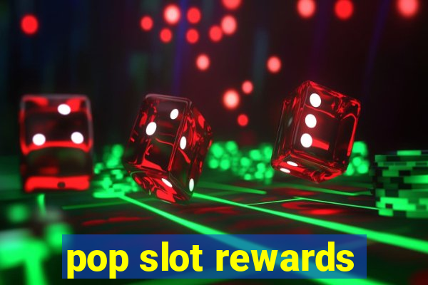 pop slot rewards