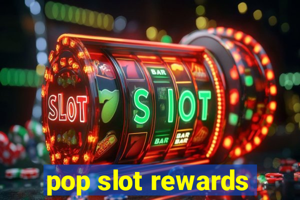 pop slot rewards