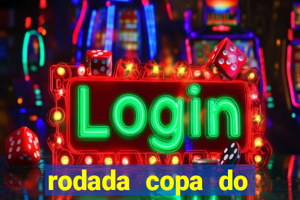 rodada copa do brasil 2024