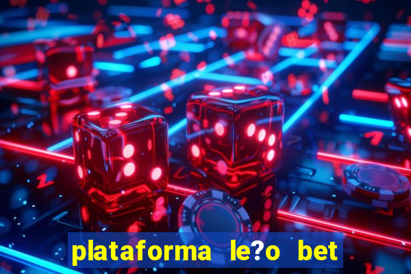 plataforma le?o bet é confiável