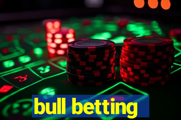 bull betting