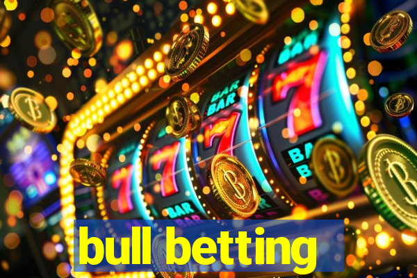 bull betting