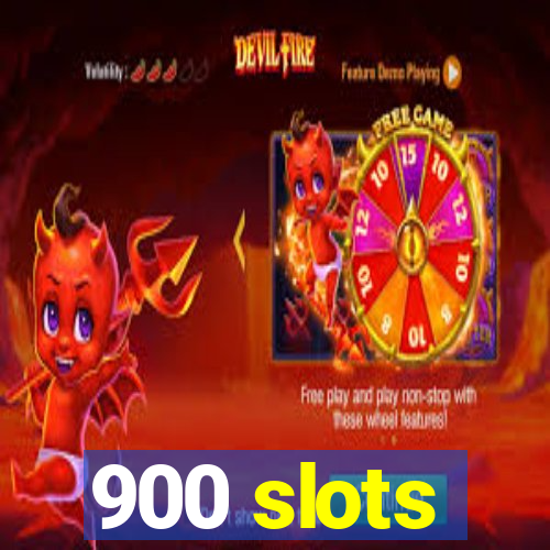 900 slots