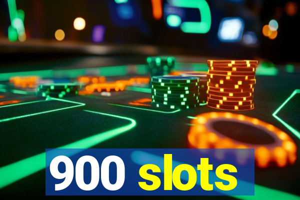 900 slots