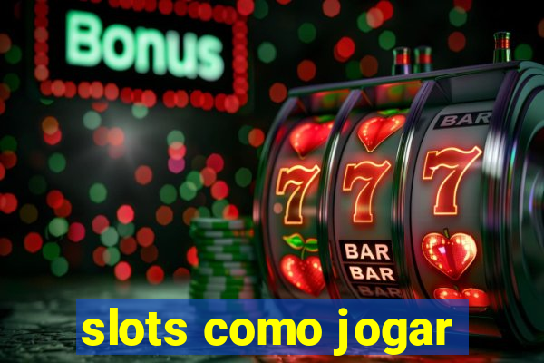 slots como jogar