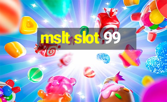 mslt slot 99