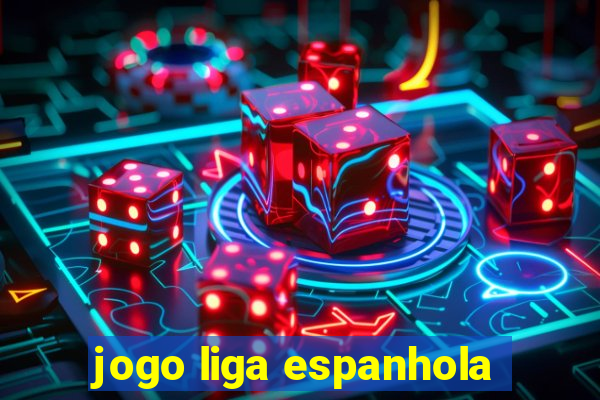 jogo liga espanhola