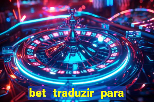 bet traduzir para o português