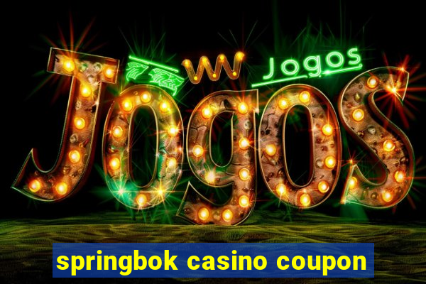 springbok casino coupon