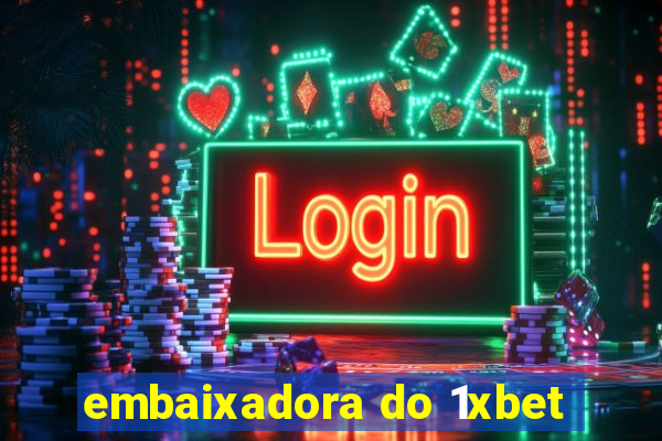 embaixadora do 1xbet