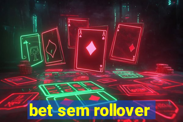 bet sem rollover