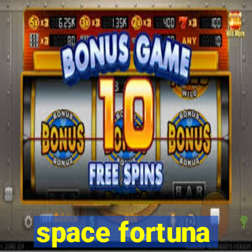 space fortuna