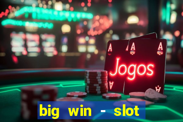 big win - slot casino online