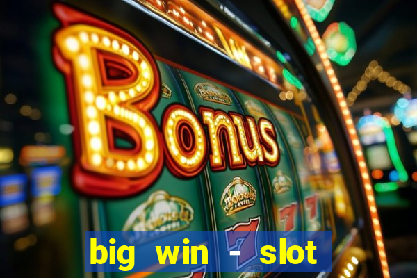 big win - slot casino online