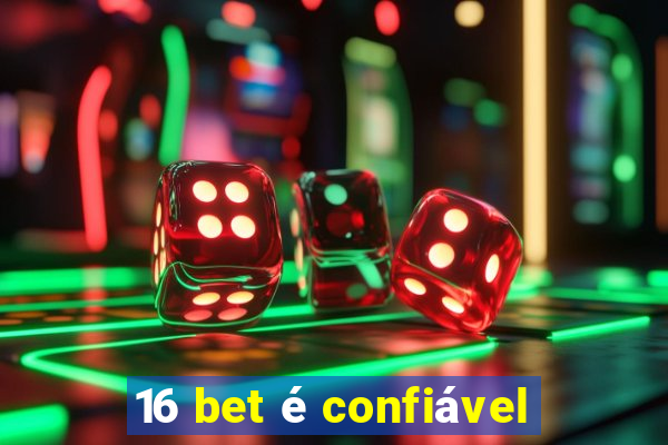 16 bet é confiável